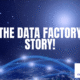 The Data Factory Story!